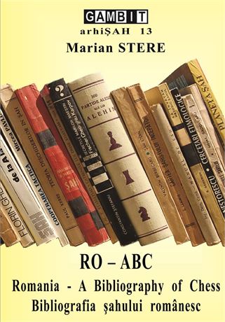 Marian STERE - RO-ABC. Romania – A Bibliography of Chess.