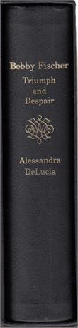 Bobby Fischer Triumph and Despair.