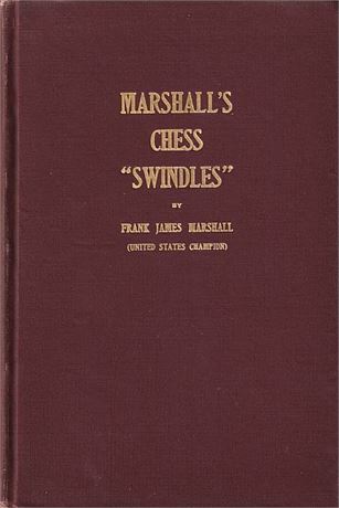Marshall, Frank James. Marshall's Chess "Swindles"